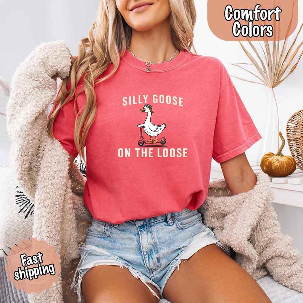 Silly Goose On The Loose Comfort Colors Tee – Funny Gift Shirt