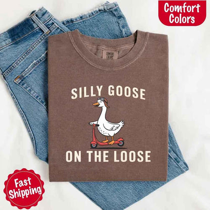 Silly Goose On The Loose Comfort Colors Tee – Funny Gift Shirt