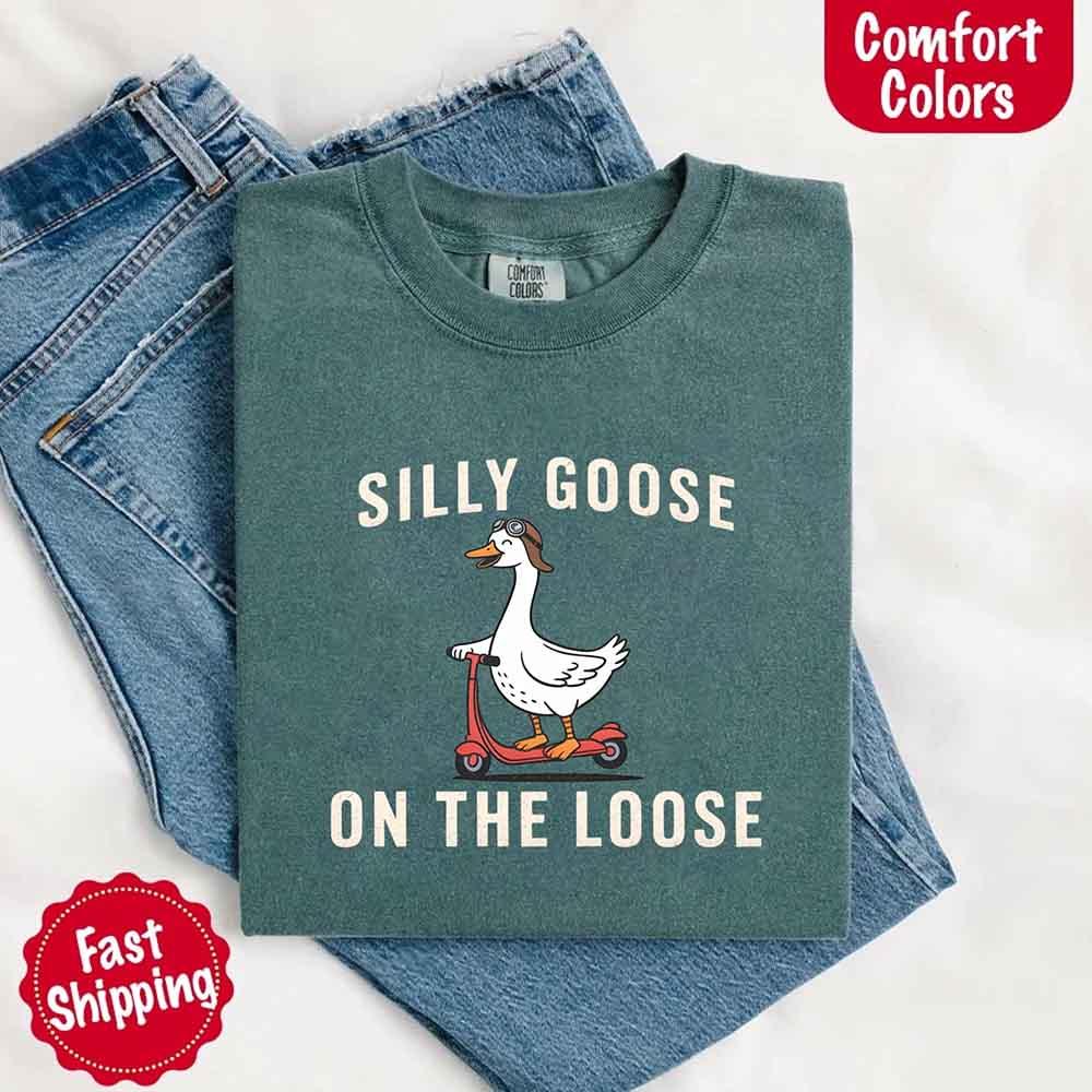 Silly Goose On The Loose Comfort Colors Tee – Funny Gift Shirt